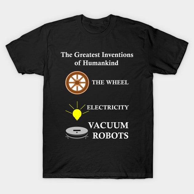 Funny Robot vacuum best inventions of human kind lazy cleaner T-Shirt by Artstastic